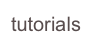 tutorials